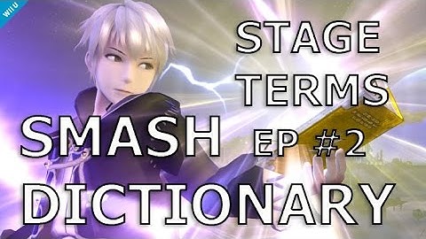 Smash Dictionary - Stage Terms (Episode 2) - Super Smash Bros Wii U