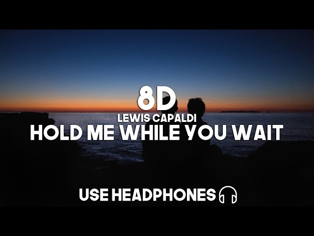 Lewis Capaldi - Hold Me While You Wait (8D Audio) class=