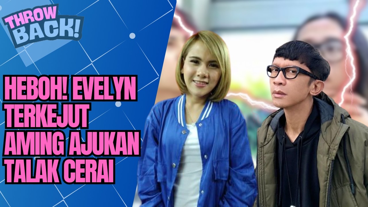 EVELYN NADA ANJANI & AMING GEMPAR! PELAJARAN CINTA DAN TALAK CERAI TERUNGKAP | THROWBACK
