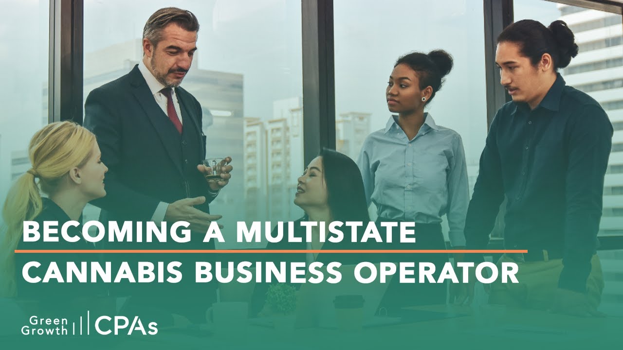 Becoming a Multistate Cannabis Business Operator (MSO in the Cannabis Industry)