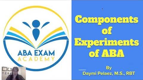 Components of Experiments of ABA (BACB Task List) - Experimental Design By Daymi Pelaez