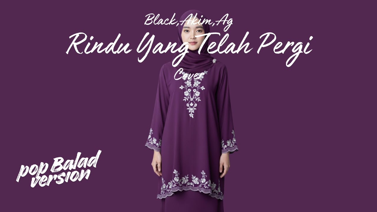 Rindu Yang Telah Pergi • Akim, Black & AG (Cover) • Pop Ballad Version (Raya Edition)