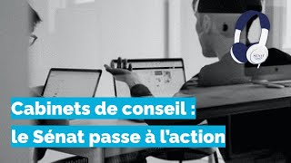 [Podcast] - Cabinets de conseil : le Sénat passe à l'action