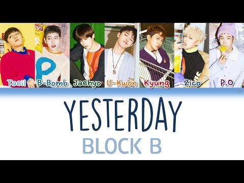 (+) Block B (블락비) - Yesterday | Han/Rom/Eng | Color Coded Lyrics |