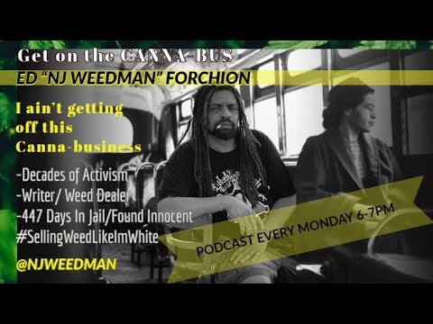 Veteran Marijuana Activist Ed Forchion aka NJWeedman Launches "Get on the CannaBus," A New Instagram Live Series to Highlight His Ongoing Acts of Civil Disobedience and Protest in New Jersey