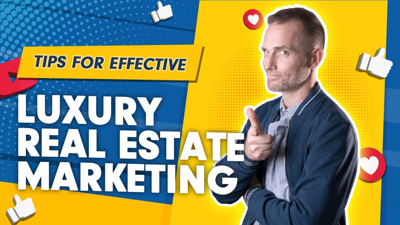 Tips for Effective Luxury Real Estate Marketing YouTube