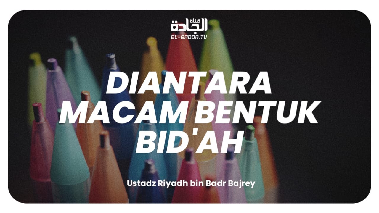 Di antara Macam Bentuk Bid'ah.