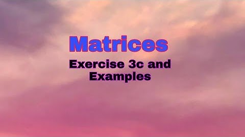 #matrices#exercise3c#examples# matrices exercise3c examples complete notes with clear explination