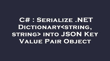 C# : Serialize .NET Dictionary string, string  into JSON Key Value Pair Object