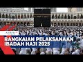 Serba Serbi Rangkaian Pelaksanaan Haji 2025