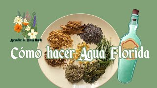 Cómo hacer agua Florida: Perfume,Medicinal y Magia/Cosmetica Natural