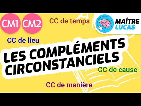 Les compléments circonstanciels CM1 - CM2 - Cycle 3 - Français - Grammaire