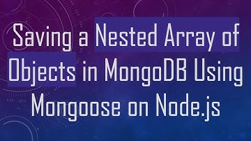 Saving a Nested Array of Objects in MongoDB Using Mongoose on Node.js