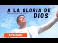 A la gloria de dios  epafras  una cancin de revelacin