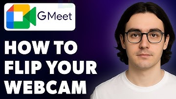 How To Flip Your Webcam And Fix The Video Mirror Issue In Google Meet [2025 Guide]