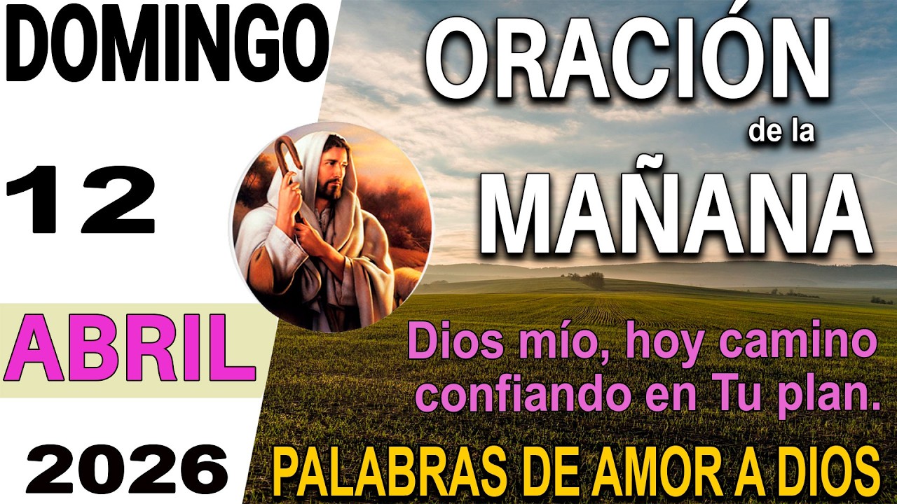 Oracion de la Mañana del Dia Domingo 12 de Abril del 2026 🙏 - YouTube