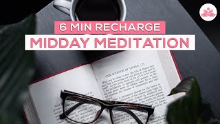6 Min Recharge Midday Meditation | Take a Break