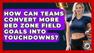 How Can Teams Convert More Red Zone Field Goals Into Touchdowns? - Gridiron Data Digest