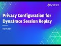 Privacy Configuration for Dynatrace Session Replay