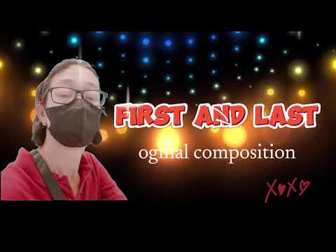 FIRST AND LAST (Lyrics) || Written By: regie luego arrange by @BigbenTv