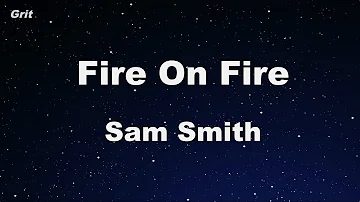 Fire On Fire - Sam Smith Karaoke 【No Guide Melody】 Instrumental