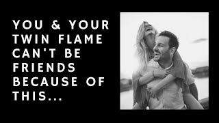Twin Flame Friendship⎮Why Twin Flames Can't Be Friends