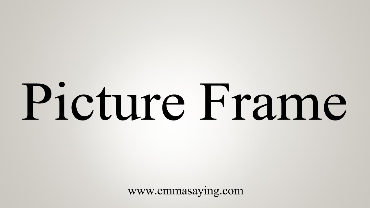 How To Say Picture Frame YouTube