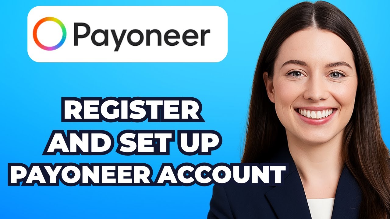 How to Register and Setup Payoneer account 2025 (Easy Guide)