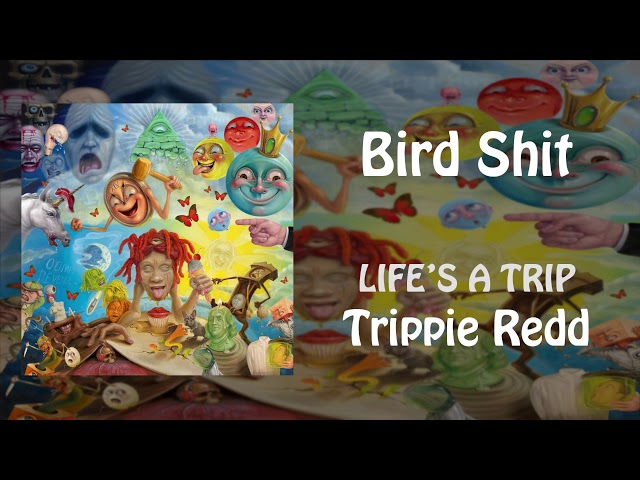 Trippie Redd - Bird Shit (LIFE'S A TRIP)