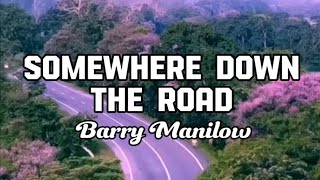 Somewhere Down The Road  Barry Manilow  S 