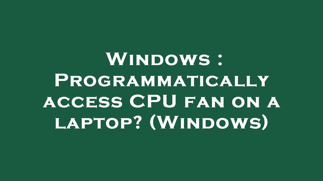 Windows programmatically access cpu fan on a laptop windows youtube