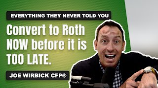 Convert to Roth NOW before it is TOO LATE.