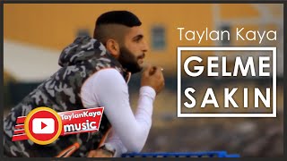 Taylan Kaya - Gelme Sakın / Video  Resimi