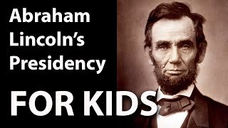 Abraham Lincoln's Presidency for Kids | Bedtime History