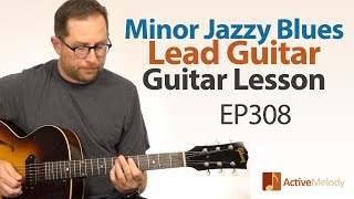 Minor Key Blues Lead Guitar Lesson - Jazzy Style Blues - EP308