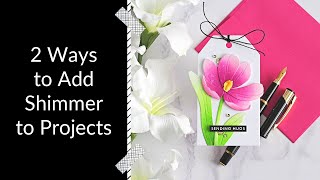 Information 2 Ways to Add Shimmer to Projects | Terrific Tags with Michelle Update