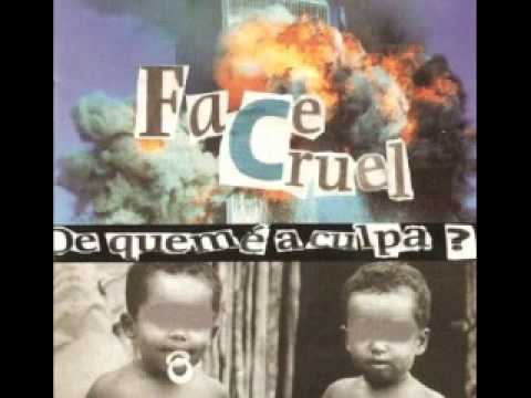 Face Cruel - De Quem é a Culpa