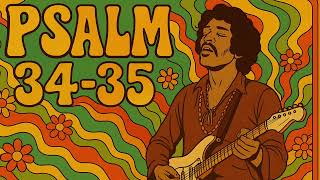 psalm 34-35, but you heard it at woodstock (word for word)
