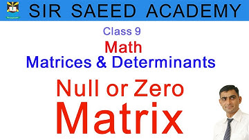 #Null or #Zero #Matrix || Class 9 || #math || Matrices & Determinants || Sir Saeed Academy