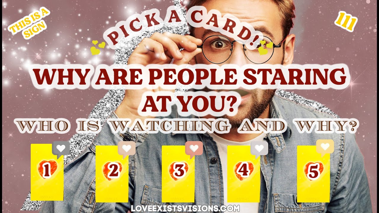 Why Do People Stare AT YOU!?😍 *PICK A CARD* 💘Who's eyes are on you & why? Detailed card reading!❣️