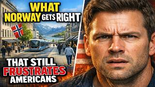 What Norway Gets Right That Still Frustrates Americans