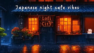 Japanese night cafe vibes ☕🎶  Lofi mix - Lofi rain ☔🎶playlist for Stress relief/ Sleep