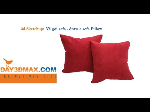 Học 3d sketchup 47 Hướng dẫn vẽ gối sofa learning 3d sketchup draw sofa pillow