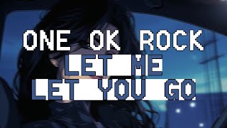 ONE OK ROCK - Let Me Let You Go (Lirik Lagu Terjemahan)