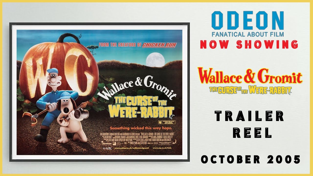 WALLACE & GROMIT IN CURSE OF THE WERE-RABBIT (October 2005 Odeon Cinema Trailer Reel) -- Home Cinema