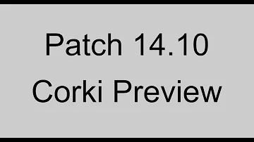 Corki PBE Preview (Patch 14.10)