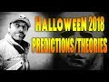 Halloween 2018: Predictions/Theories & What I Want To See.