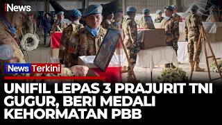 Tiga Prajurit TNI Gugur dalam Serangan Israel di Lebanon, UNIFIL Beri Penghormatan Terakhir