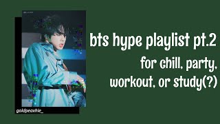 Bts hype playlist pt.2 for chill, party ...