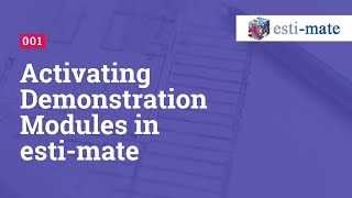 001 - Activating Demonstration Modules in esti-mate